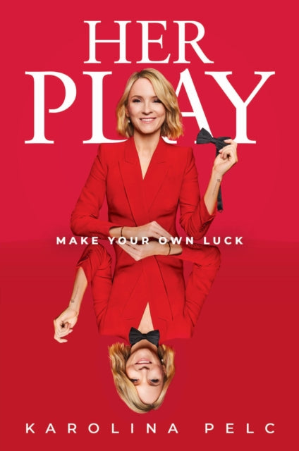 Her Play : Make Your Own Luck - Karolina Pelc