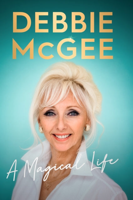 Debbie McGee - A Magical Life - Debbie McGee