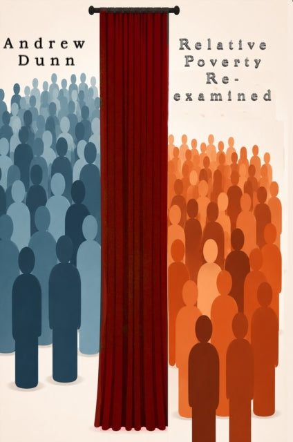 Relative Poverty Re-examined: social science and socialism - Andrew Dunn