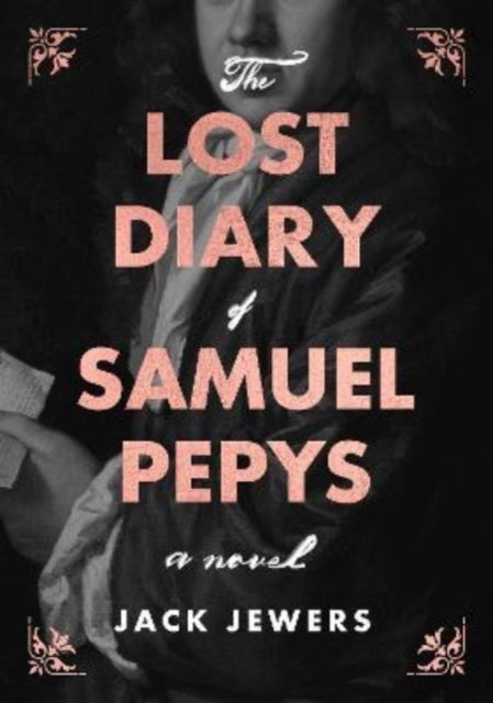 Front cover of The Lost Diary of Samuel Pepys by Jack Jewers, hardback