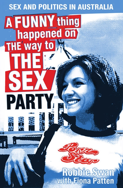 A Funny Thing Happened on The Way To The Sex Party : Sex and Politics in Australia - Fiona Patten