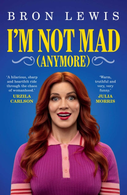 Front cover of I'm Not Mad (Anymore) by Bron Lewis, paperback