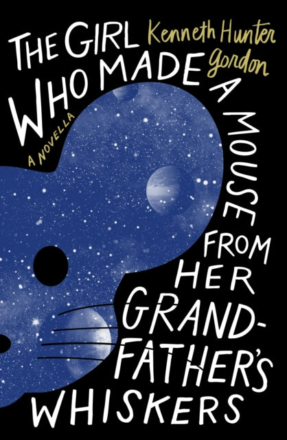 Front cover of The Girl Who Made a Mouse From Her Grandfather's Whiskers by Kenneth Hunter Gordon, paperback