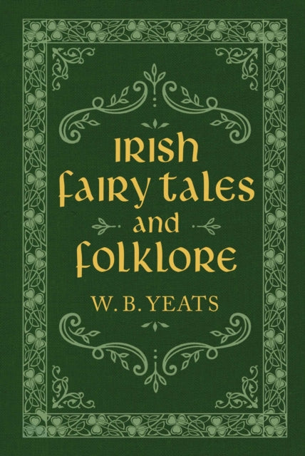 Front cover of Irish Fairy Tales and Folklore by W.B. Yeats, hardback