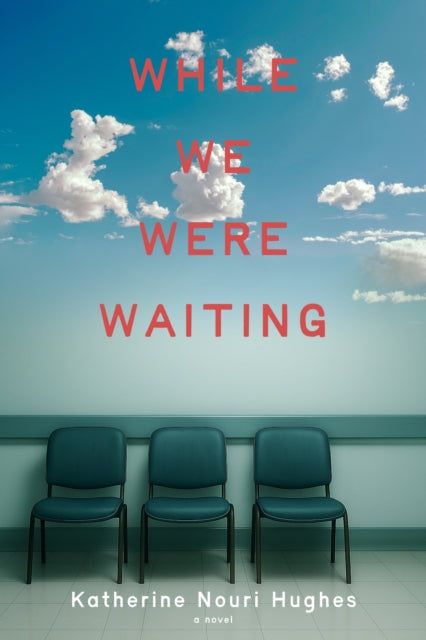 Front cover of While We Were Waiting by Katherine Nouri Hughes, hardback