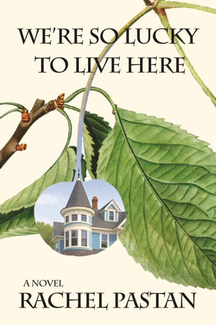 We're So Lucky to Live Here - Rachel Pastan