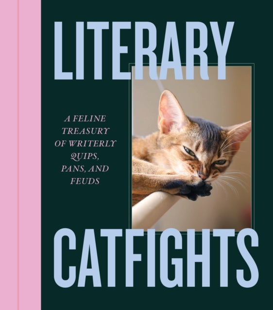 Literary Catfights : A Feline Treasury of Writerly Quips, Pans, and Feuds - Apollo Publishers