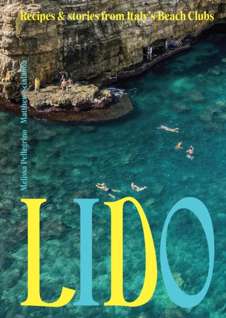 Lido : Recipes and Stories from Italy's Beach Clubs - Matthew Scialabba