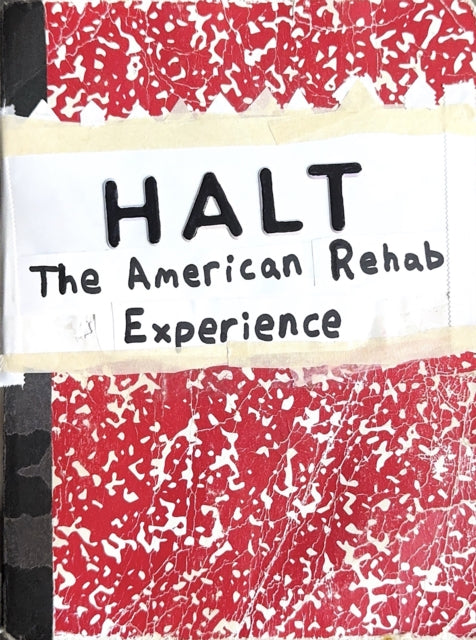 HALT : The American Rehab Experience - Graham Reid-Van Every