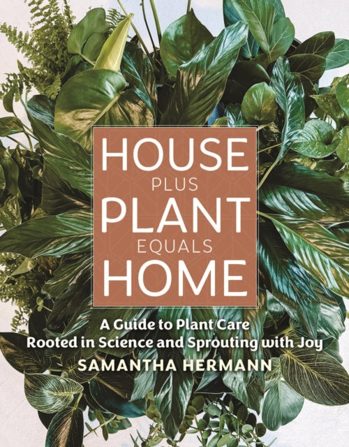 House Plus Plant Equals Home - Samantha Hermann