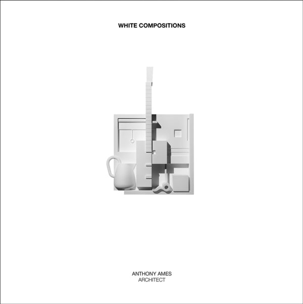 White Compositions - Anthony Ames