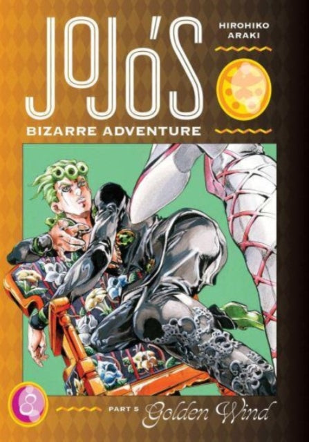 JoJo's Bizarre Adventure: Part 5--Golden Wind, Vol. 8 : Volume 8 - Hirohiko Araki