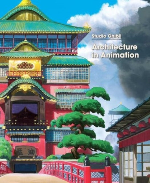 Front cover of Studio Ghibli: Architecture in Animation by Studio Ghibli, hardback