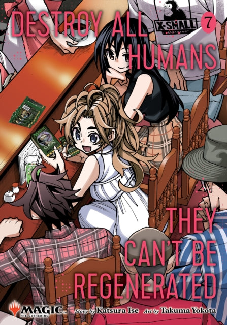 Destroy All Humans. They Can't Be Regenerated. A Magic: The Gathering Manga, Vol. 7 : Limited edition Magic: The Gathering card included in first printing! Volume 7 - Takuma Yokota