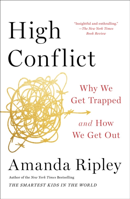 High Conflict : Why We Get Trapped and How We Get Out - Amanda Ripley