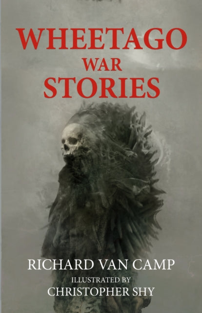 Wheetago War Stories - Richard Van Camp