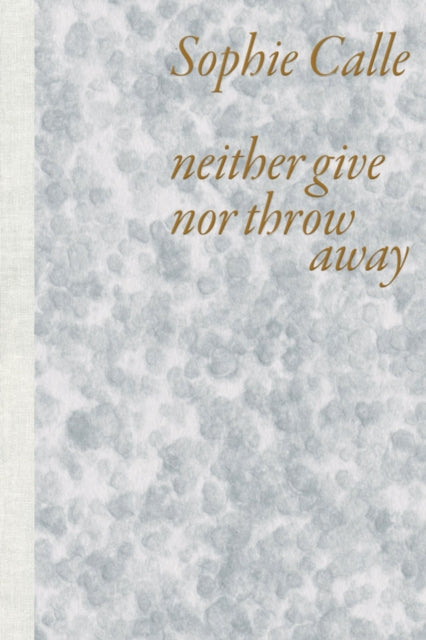 Neither give nor throw away - Sophie Calle