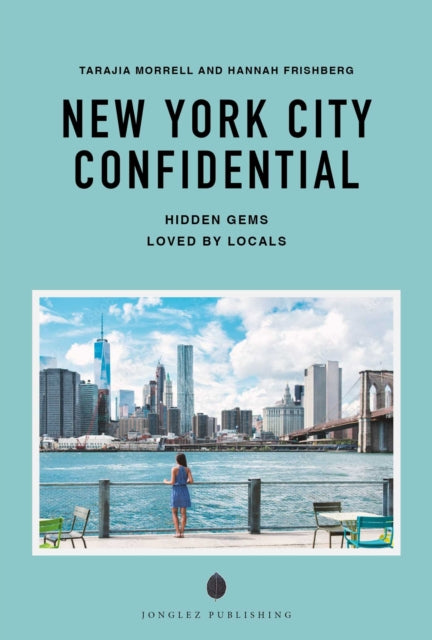 New York Confidential : Escape the Ordinary: authentic, hand-picked, exceptional experiences - Hannah Frischberg