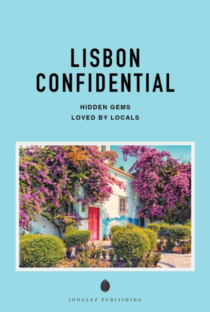 Lisbon Confidential : Escape the Ordinary: authentic, hand-picked, exceptional experiences - Fany Pechiodat