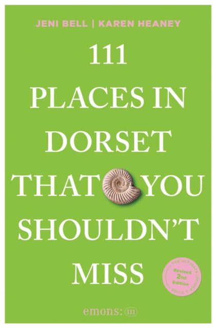 111 Places in Dorset That You Shouldn't Miss - Karen Heaney