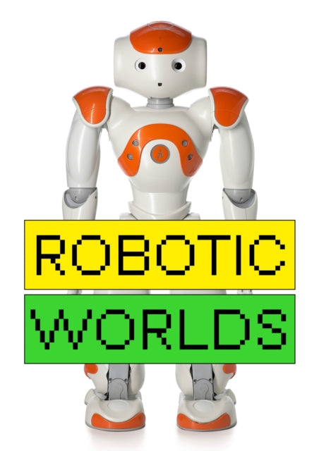 Front cover of Robotic Worlds by Angelika Nollert, paperback