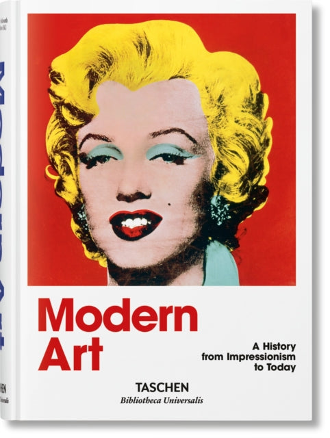 Modern Art : A History from Impressionism to Today - Hans Werner Holzwarth