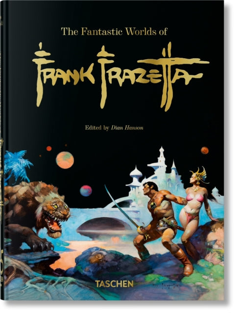 The Fantastic Worlds of Frank Frazetta : 45th Ed. - Dian Hanson