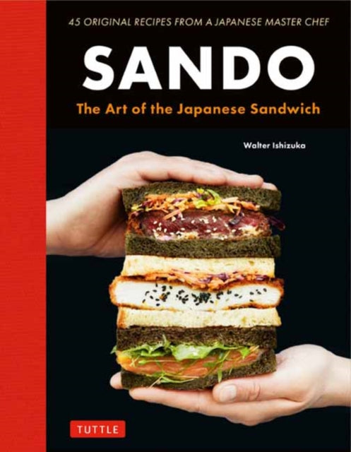 Sando : The Art of the Japanese Sandwich - Walter Ishizuka