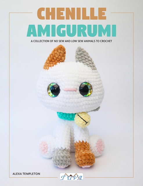 Chenille Amigurumi : 18 Low Sew & No Sew Plush Toys to Crochet - Alexa Templeton