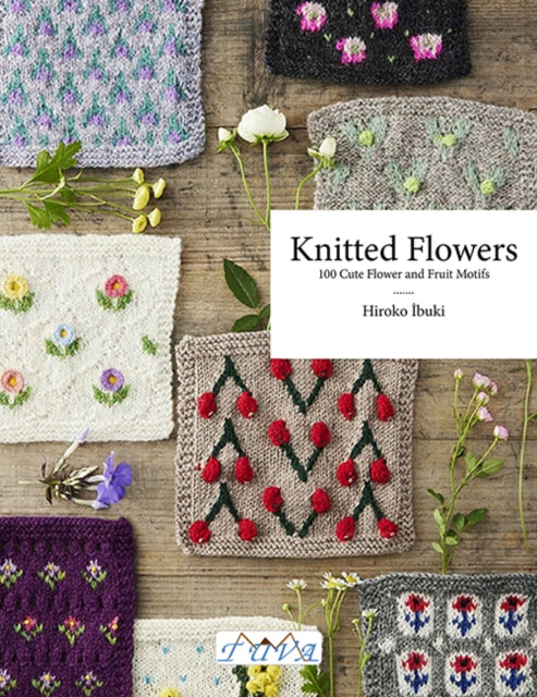Flower Knitting : 100 Cute Flower and Fruit Motifs - Hiroko Ibuki
