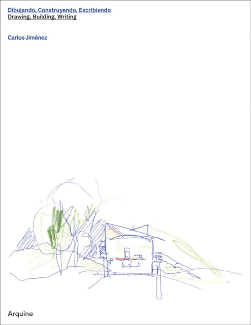Carlos Jimenez: Drawing, Building, Writing - Carlos Jimenez