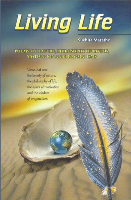 Living Life : Poems on Nature, Philosophy, Motivation & Pragmatisms - Suchita Marathe
