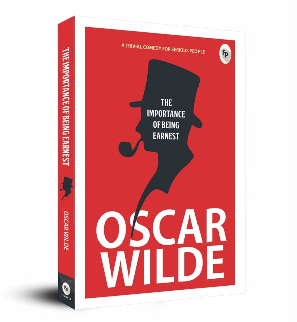Front cover of Importance of Being Earnest - Classics , The by Oscar Wilde, paperback