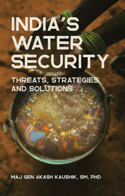 India's Water Security : Threats, Strategies and Solutions - Akash Kaushik