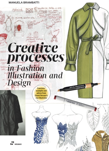 Creative Processes In Fashion Illustration and Design : Vol 2: Inspiration and Creative Processes - Manuela Brambatti
