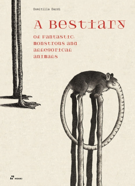 A Bestiary of Fantastic, Monstrous and Allegorical Animals - Domitilla Dardi