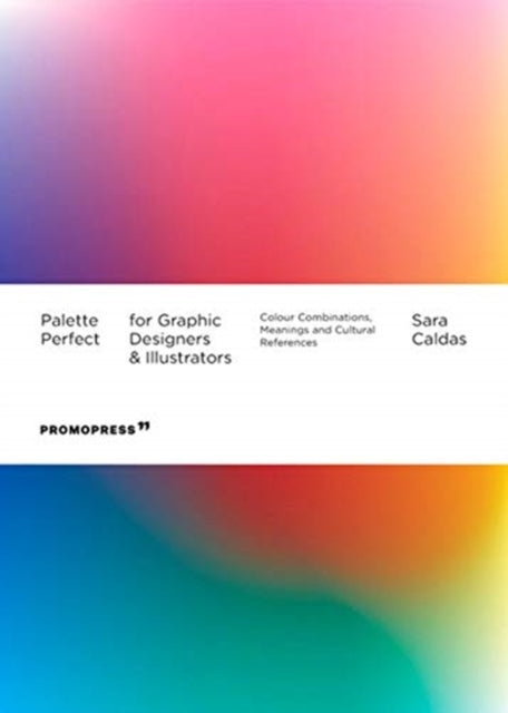 Front cover of Palette Perfect For Graphic Designers And Illustrators by Sara Caldas, paperback