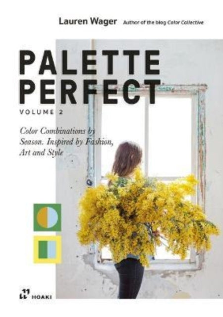 Palette Perfect, Vol. 2: Color Collective's Color Combinations by Season: Inspired by Fashion, Art and Style - Sophia Naureen Ahmad