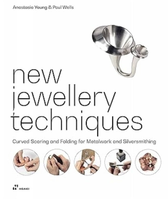 Front cover of New Jewellery Techniques: Curved Scoring and Folding for Metalwork and Silversmithing by Paul Wells, hardback