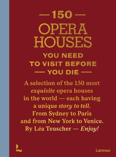 150 Opera Houses You Need to Visit Before You Die - Lea Teuscher