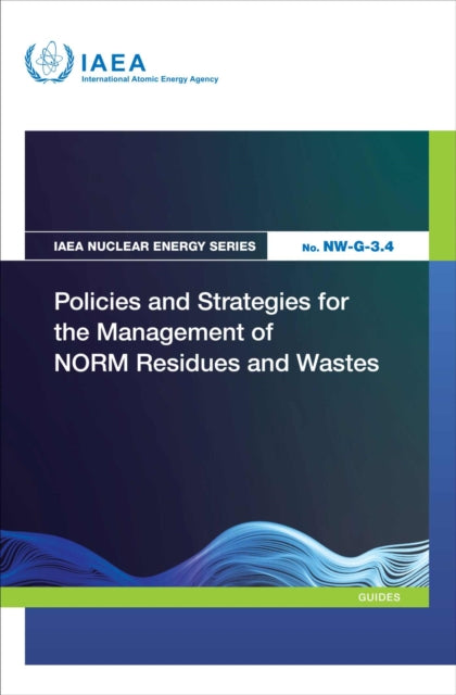 Front cover of Policies and Strategies for the Management of NORM Residues and Wastes by IAEA, paperback