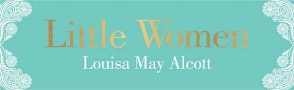 Little Women : Deluxe Hardbound Edition - Louisa May