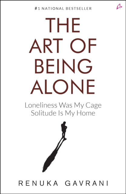 Front cover of The Art of Being Alone by Renuka Gavrani, paperback