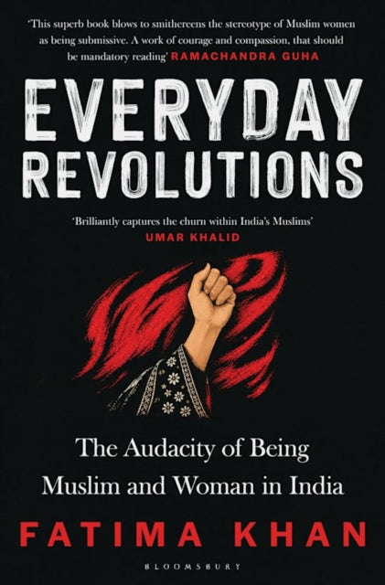 Everyday Revolutions : The Audacity of Being Muslim and Woman in India - Fatima Khan