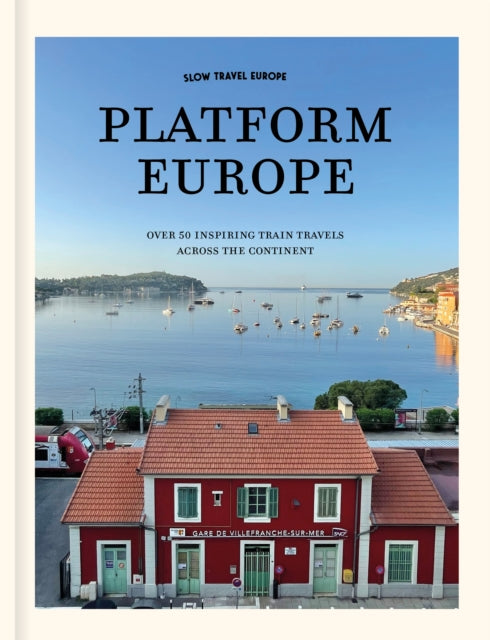 Front cover of Slow Travel Europe: Platform Europe by Bart Giepmans, hardback