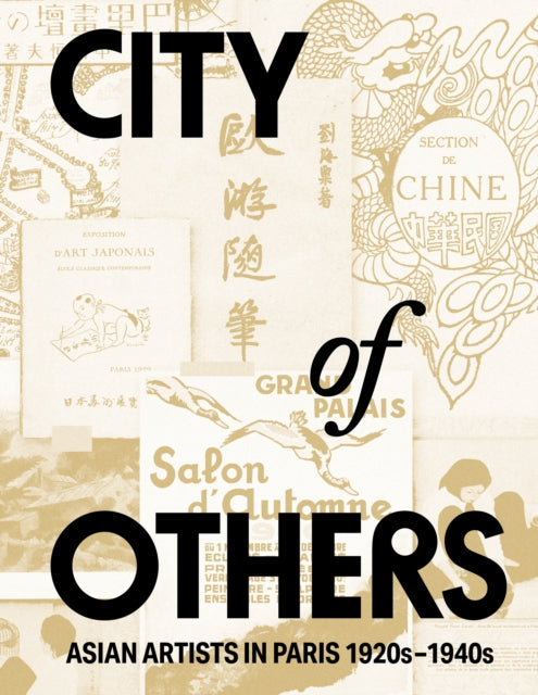 City of Others : Asian Artists in Paris, 1920s-1940s - Phoebe Scott