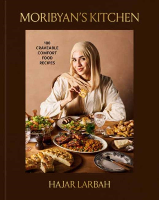 Moribyan's Kitchen : 100 Craveable Comfort Food Recipes: A Cookbook - Hajar Larbah