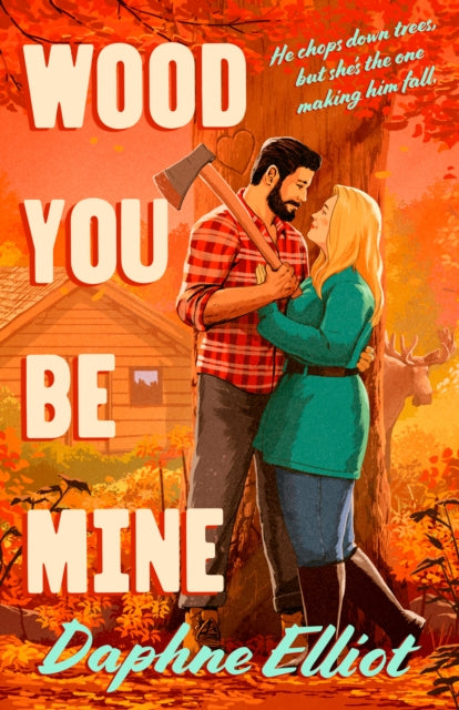 Wood You Be Mine - Daphne Elliot