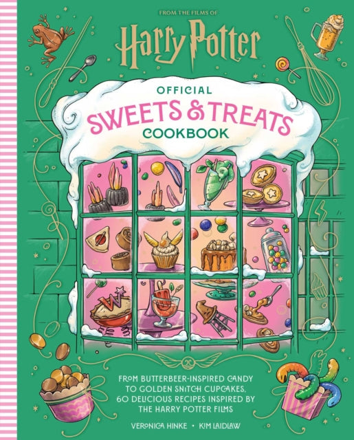 Harry Potter Official Sweets and Treats Cookbook : From Butterbeer-Inspired Candy to Golden Snitch Cupcakes, 60 Delicious Recipes Inspired by the Harry Potter Films - Kim Laidlaw
