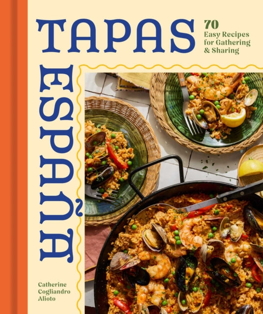 Tapas Espana : 70 Easy Recipes for Gathering and Sharing - Catherine Cogliandro Alioto